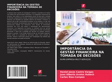 IMPORTÂNCIA DA GESTÃO FINANCEIRA NA TOMADA DE DECISÕES kitap kapağı