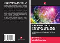 FUNDAMENTOS DA FORMAÇÃO EM COMBATE DOS FUTUROS OFICIAIS kitap kapağı