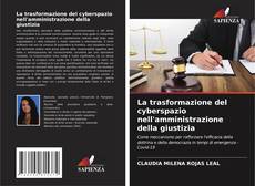 Bookcover of La trasformazione del cyberspazio nell'amministrazione della giustizia