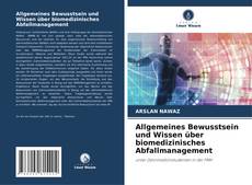 Bookcover of Allgemeines Bewusstsein und Wissen über biomedizinisches Abfallmanagement