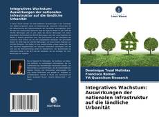 Capa do livro de Integratives Wachstum: Auswirkungen der nationalen Infrastruktur auf die ländliche Urbanität 