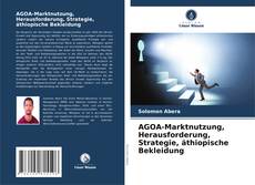 AGOA-Marktnutzung, Herausforderung, Strategie, äthiopische Bekleidung kitap kapağı
