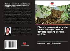 Plan de conservation de la faune sauvage pour le développement durable en Iran kitap kapağı