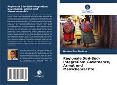 Bookcover of Regionale Süd-Süd-Integration: Governance, Armut und Menschenrechte