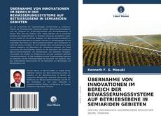 Bookcover of ÜBERNAHME VON INNOVATIONEN IM BEREICH DER BEWÄSSERUNGSSYSTEME AUF BETRIEBSEBENE IN SEMIARIDEN GEBIETEN