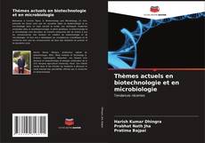 Portada del libro de Thèmes actuels en biotechnologie et en microbiologie
