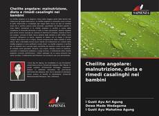 Bookcover of Cheilite angolare: malnutrizione, dieta e rimedi casalinghi nei bambini