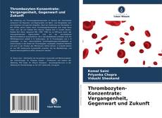 Thrombozyten-Konzentrate: Vergangenheit, Gegenwart und Zukunft kitap kapağı