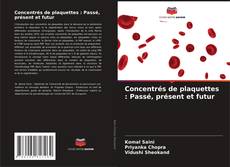 Portada del libro de Concentrés de plaquettes : Passé, présent et futur