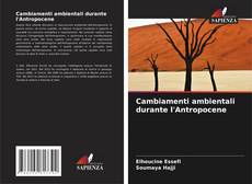 Cambiamenti ambientali durante l'Antropocene kitap kapağı
