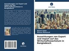 Buchcover von Auswirkungen von Export und Import auf das Wirtschaftswachstum in Bangladesch