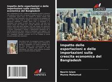Buchcover von Impatto delle esportazioni e delle importazioni sulla crescita economica del Bangladesh