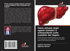Portada del libro de Stato attuale degli agenti sintetici e antiossidanti sulle malattie del fegato