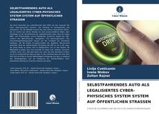 Buchcover von SELBSTFAHRENDES AUTO ALS LEGALISIERTES CYBER-PHYSISCHES SYSTEM SYSTEM AUF ÖFFENTLICHEN STRASSEN