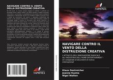 Bookcover of NAVIGARE CONTRO IL VENTO DELLA DISTRUZIONE CREATIVA
