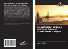 Bookcover of Le aspirazioni culturali dell'India futura di Vivekananda e Tagore