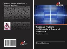 Capa do livro de Antenna frattale multibanda a forma di quadrato 