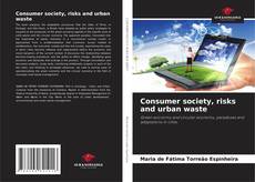 Capa do livro de Consumer society, risks and urban waste 
