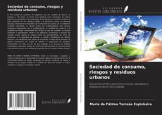 Bookcover of Sociedad de consumo, riesgos y residuos urbanos