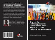 Couverture de Uno studio sull'insegnamento comunicativo della lingua (CLT) nel contesto del Bangladesh
