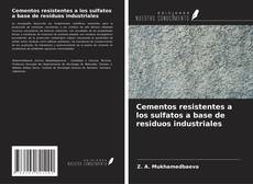 Copertina di Cementos resistentes a los sulfatos a base de residuos industriales