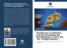 Couverture de Fischlarven in Pakistan auf der Grundlage der Kreuzfahrten 1 und 2 der "Dr. Fridtjof Nansen"
