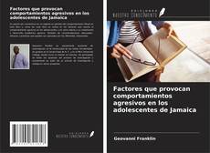 Copertina di Factores que provocan comportamientos agresivos en los adolescentes de Jamaica