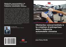 Capa do livro de Obstacles concurrentiels à la création d'entreprises dans l'industrie automobile chinoise 