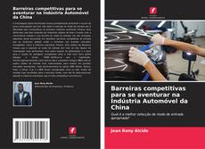 Copertina di Barreiras competitivas para se aventurar na Indústria Automóvel da China