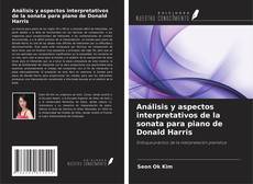 Couverture de Análisis y aspectos interpretativos de la sonata para piano de Donald Harris