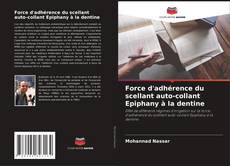 Bookcover of Force d'adhérence du scellant auto-collant Epiphany à la dentine