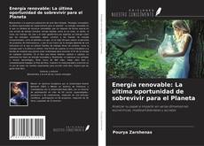 Copertina di Energía renovable: La última oportunidad de sobrevivir para el Planeta