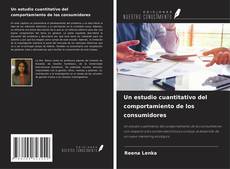 Copertina di Un estudio cuantitativo del comportamiento de los consumidores