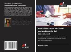 Bookcover of Uno studio quantitativo sul comportamento dei consumatori