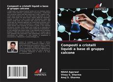 Bookcover of Composti a cristalli liquidi a base di gruppo calcone