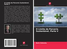 Bookcover of O Limite da Parceria Sustentável. Parte V