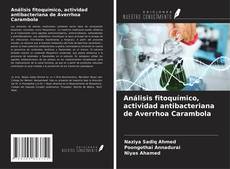 Análisis fitoquímico, actividad antibacteriana de Averrhoa Carambola kitap kapağı
