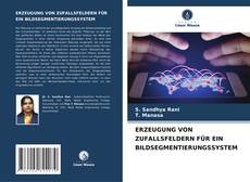 Bookcover of ERZEUGUNG VON ZUFALLSFELDERN FÜR EIN BILDSEGMENTIERUNGSSYSTEM