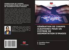 Обложка GÉNÉRATION DE CHAMPS ALÉATOIRES POUR UN SYSTÈME DE SEGMENTATION D'IMAGES