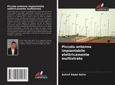 Bookcover of Piccola antenna impiantabile elettricamente multistrato