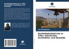 Dreifaltigkeitskirche in Tiflis: Geschichte, Architektur und Gemälde kitap kapağı