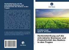 Bookcover of Herbizidwirkung auf die mikrobielle Biomasse und Produktivität des Bodens in den Tropen