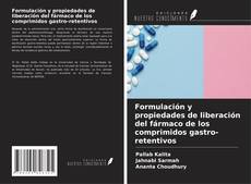 Capa do livro de Formulación y propiedades de liberación del fármaco de los comprimidos gastro-retentivos 