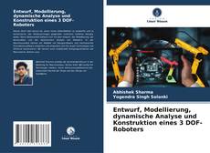 Capa do livro de Entwurf, Modellierung, dynamische Analyse und Konstruktion eines 3 DOF-Roboters 
