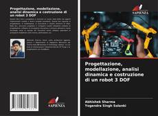 Capa do livro de Progettazione, modellazione, analisi dinamica e costruzione di un robot 3 DOF 