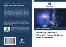 Portada del libro de Web Mining: Information Retrieval System durch Domain Based Web Crawler