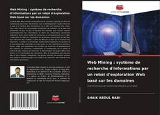Capa do livro de Web Mining : système de recherche d'informations par un robot d'exploration Web basé sur les domaines 