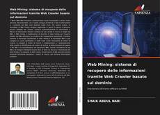 Capa do livro de Web Mining: sistema di recupero delle informazioni tramite Web Crawler basato sul dominio 