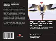 Buchcover von Espèces bovines Theileria et Babesia du sud-ouest de l'Ouganda