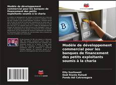 Bookcover of Modèle de développement commercial pour les banques de financement des petits exploitants soumis à la charia